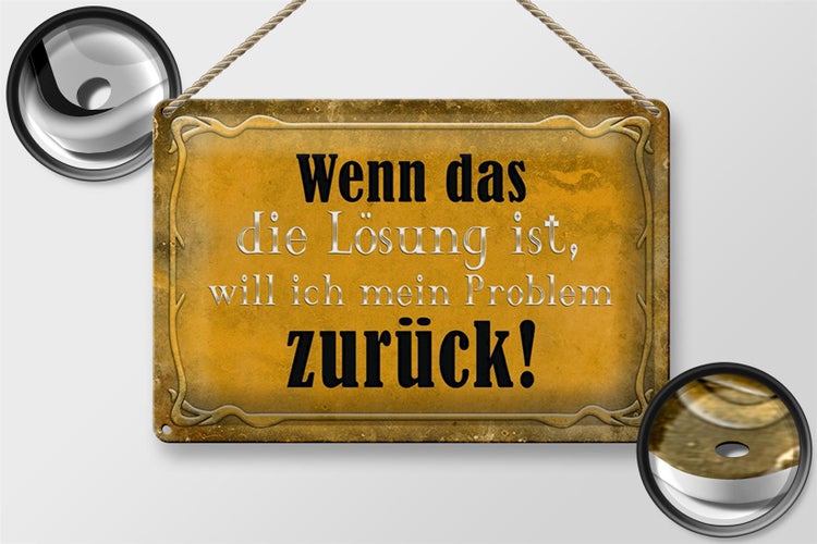 Blechschild Spruch 30x20cm wenn das Lösung Problem zurück