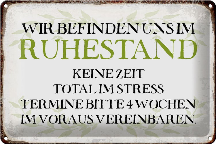 Blechschild Spruch 30x20cm wie im Ruhestand keine Zeit