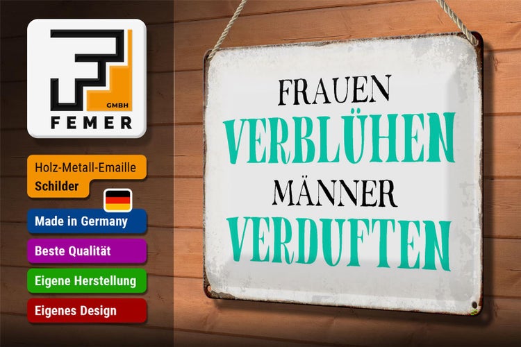 Blechschild Spruch 30x20cm Frauen verblühen Männer Schild