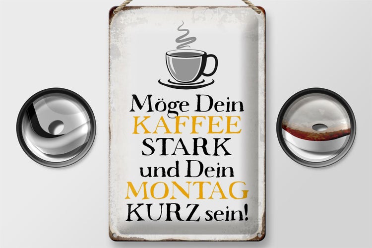 Blechschild Spruch 20x30cm möge Kaffee stark Montag kurz