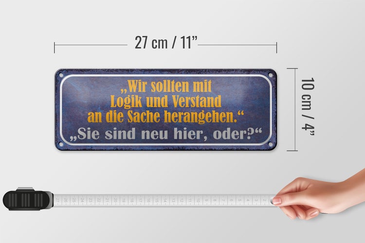 Blechschild Spruch 27x10cm Sie sind neu hier oder Dekoration
