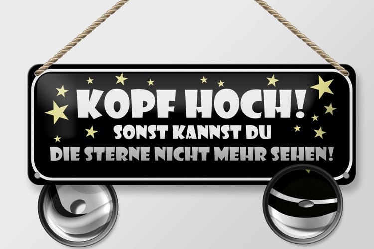 Blechschild Spruch 27x10cm Kopf hoch sonst Sterne nicht Dekoration