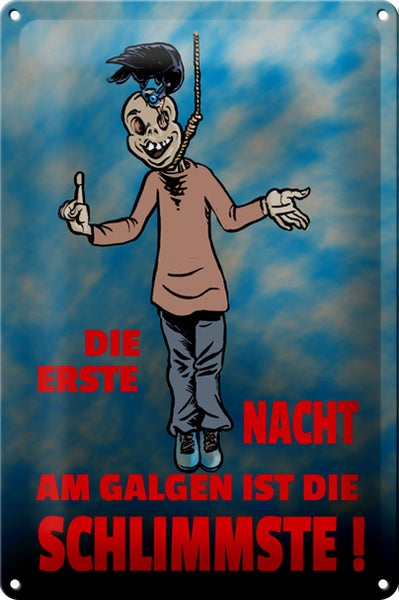 Blechschild Spruch 20x30cm Erste Nacht am Galgen ist schlimmste