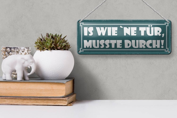Blechschild Spruch 27x10cm is wie `ne Tür musste durch Dekoration
