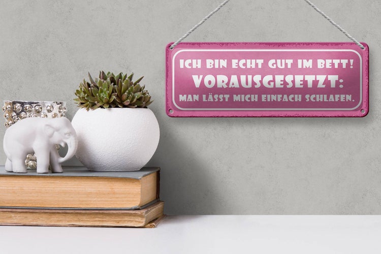 Blechschild Spruch 27x10cm ich bin echt gut im Bett Dekoration