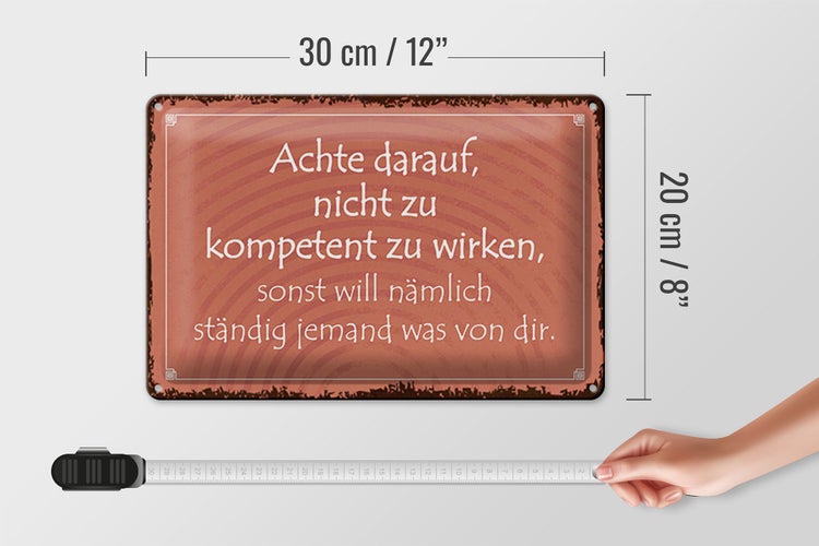 Blechschild Spruch 30x20cm kompetent ständig will jemand