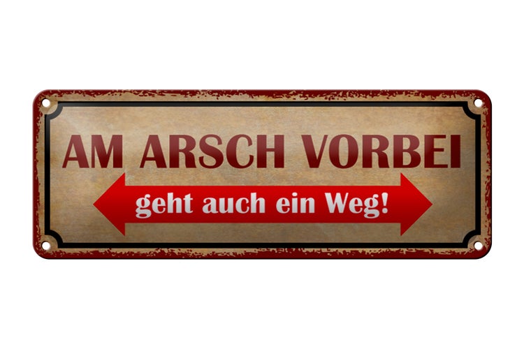 Blechschild Spruch 27x10cm am Arsch vorbei geht auch Weg Dekoration