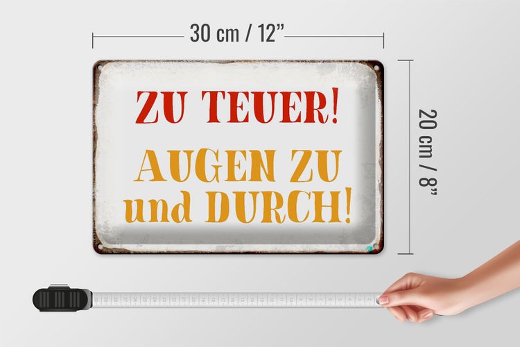 Blechschild Spruch 30x20cm zu teuer Augen zu und durch