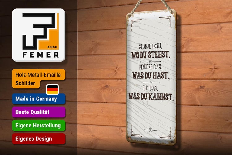 Blechschild Spruch Starte dort wo du stehst, benutze 10x27cm
