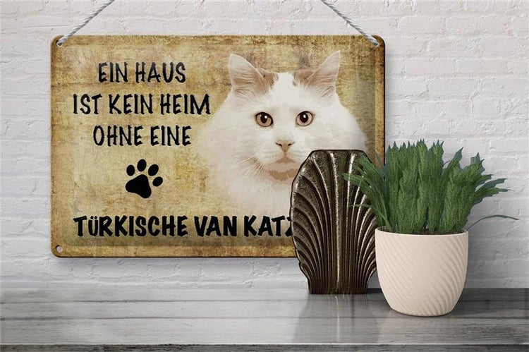 Blechschild Spruch 30x20cm türkische Van Katze ohne kein Heim