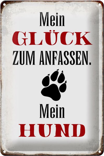 Blechschild Spruch 20x30cm Glück zum anfassen mein Hund