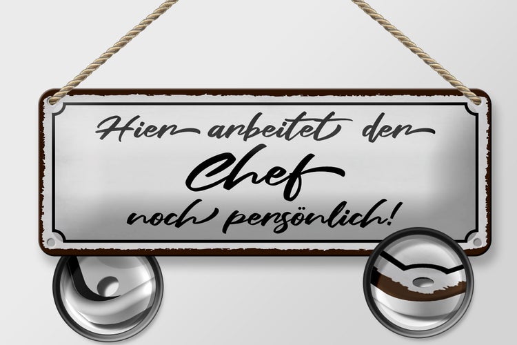 Blechschild Spruch 27x10cm hier arbeitet der Chef noch Dekoration