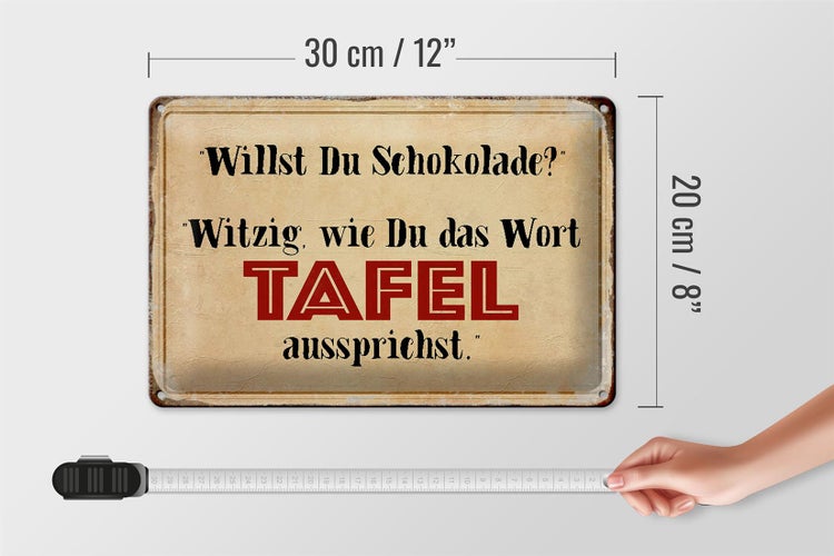 Dekoratives Schild mit dem Spruch 'Willst Du Schokolade? Witzig, wie Du das Wort Tafel aussprichst' mit den Maßen 30 mal 20 Zentimeter