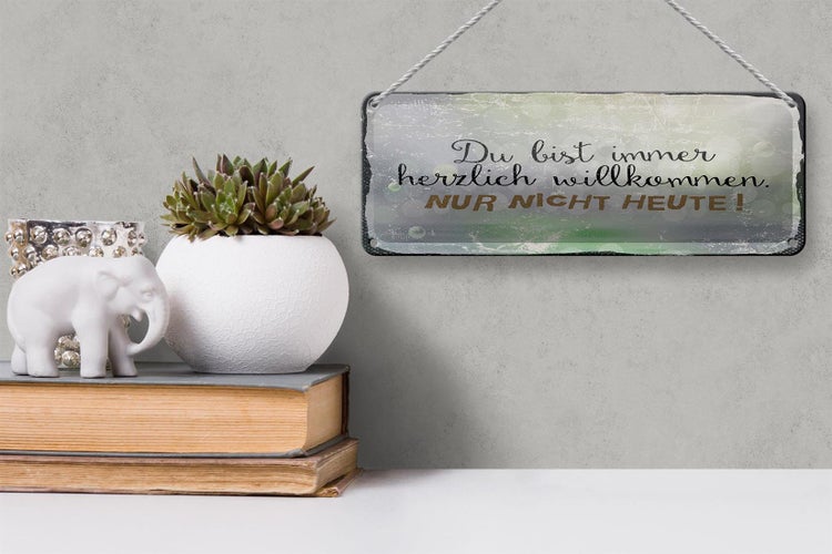 Blechschild Spruch 27x10 cm du bist immer willkommen. Nur nicht heute