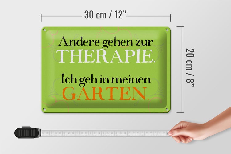 Blechschild Spruch 30x20cm andere zur Therapie ich Garten