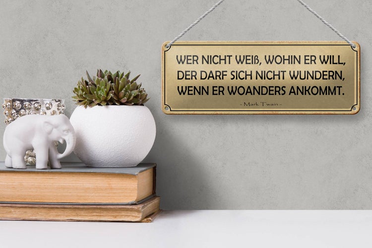 Blechschild Spruch 27x10cm wer nicht weiß wohin er will Dekoration