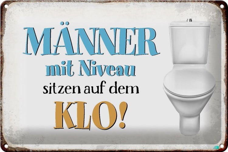 Blechschild Spruch 30x20cm Männer mit Niveau sitzen auf Klo