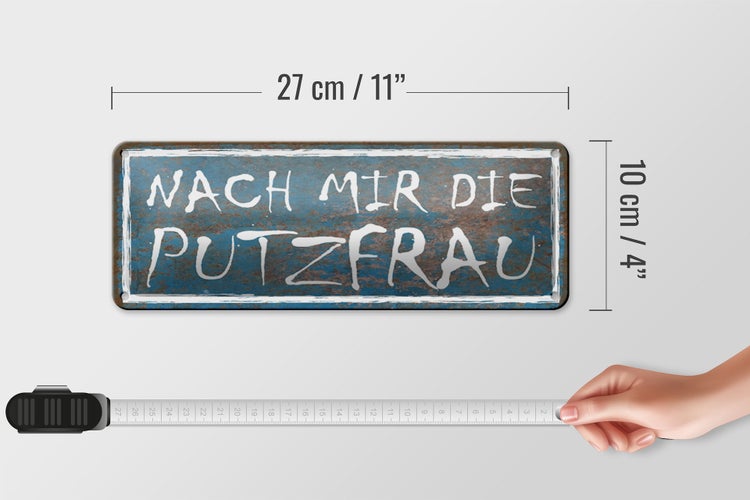 Blechschild Spruch 27x10cm nach mir die Putzfrau Dekoration