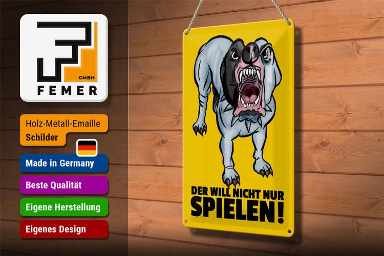 Blechschild Spruch 20x30cm Der will nicht nur spielen Hund