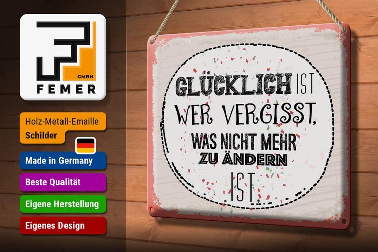 Blechschild Spruch Glücklich wer vergisst 30x20cm