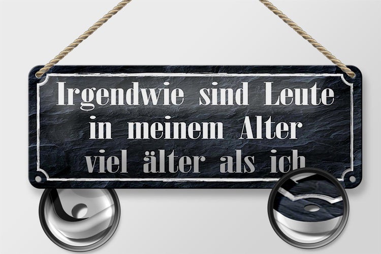 Blechschild Spruch 27x10cm Leute in meinem Alter viel älter Dekoration