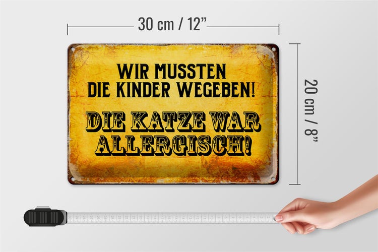 Blechschild Spruch 30x20cm Kinder weggeben Katze allergisch