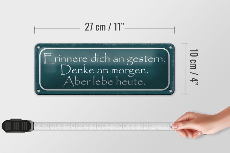 Blechschild Spruch 27x10cm erinnere an gestern denke an Dekoration