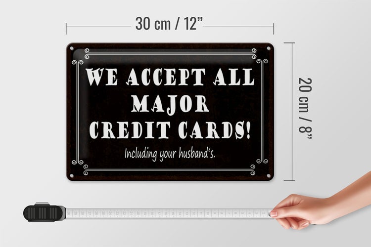 Blechschild Spruch 30x20cm we accept all major credit cards