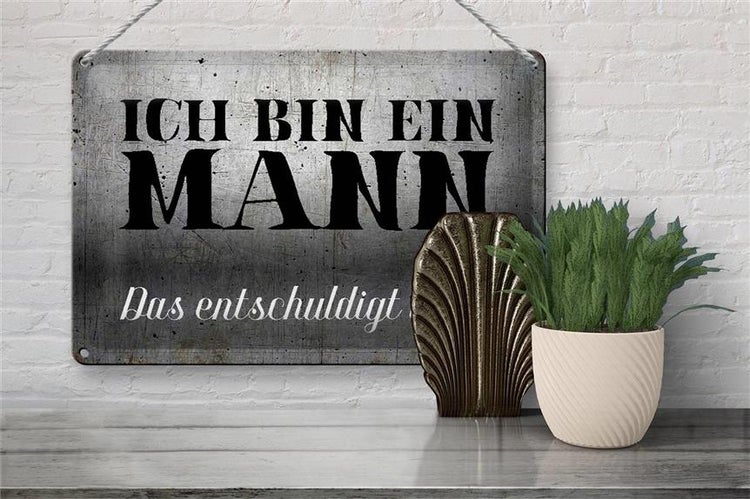 Blechschild Spruch 30x20cm ich bin ein Mann