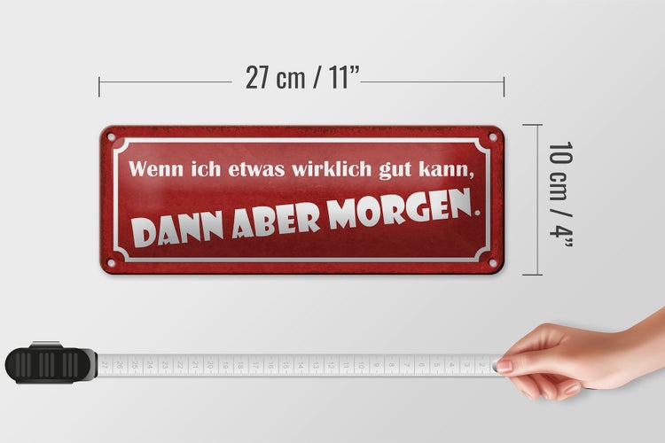 Blechschild Spruch 27x10cm wenn ich was gut kann Morgen Dekoration