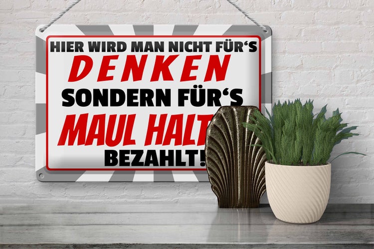 Blechschild Spruch 30x20cm hier für's Maulhalten bezahlt