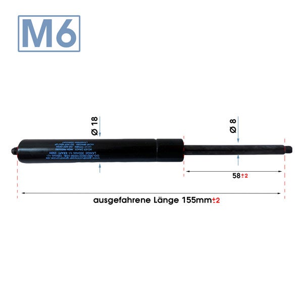 Gasdruckfeder M6, Durchmesser 18 Millimeter und 8 Millimeter, ausgefahrene Länge 155 Millimeter plus oder minus 2 Millimeter.
