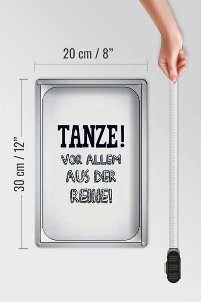 Blechschild Spruch 20x30cm tanze vor allem aus der Reihe