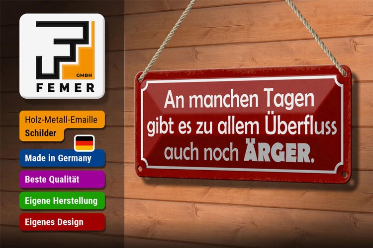 Blechschild Spruch 27x10cm an manchen Tagen gibt auch Ärger Dekoration