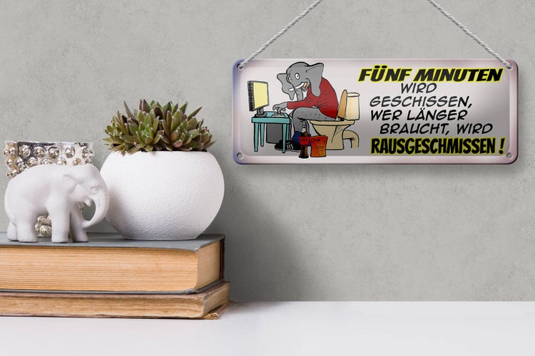Blechschild Spruch 27x10cm 5 Minuten wird geschissen Dekoration