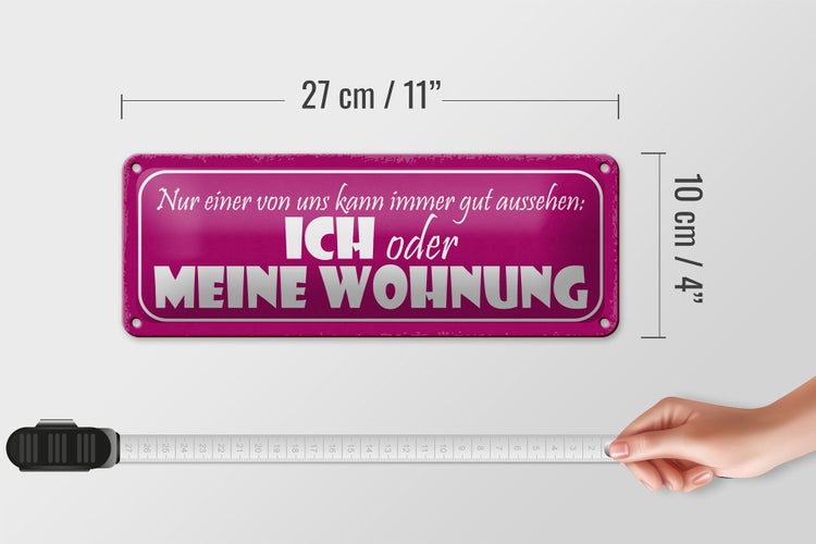 Blechschild Spruch 27x10cm ich oder meine Wohnung gut Metal Dekoration