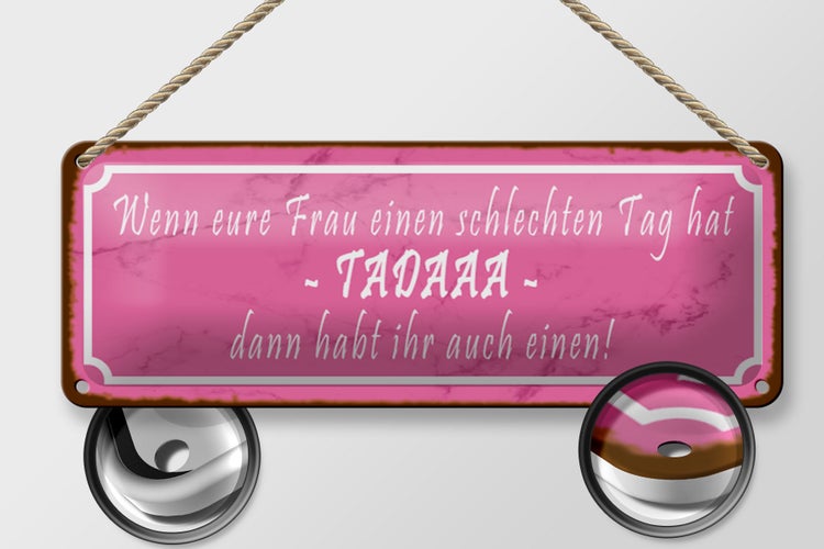 Blechschild Spruch 27x10cm eure Frau schlechten Tag TADAAA Dekoration