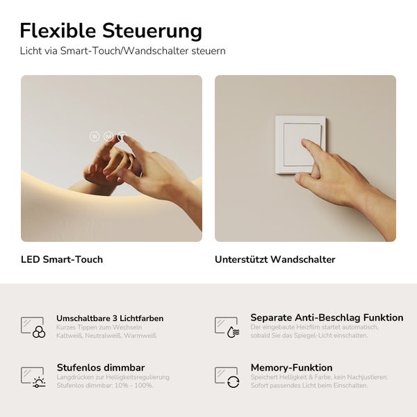 LED-Spiegel mit Steuerung über Smart-Touch oder Wandschalter. Funktionen: drei Lichtfarben, Anti-Beschlag, stufenlos dimmbar und Memory-Funktion.