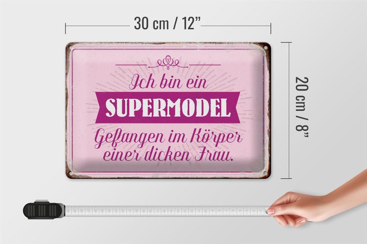 Blechschild Spruch 30x20cm Supermodel im Körper dicker Frau