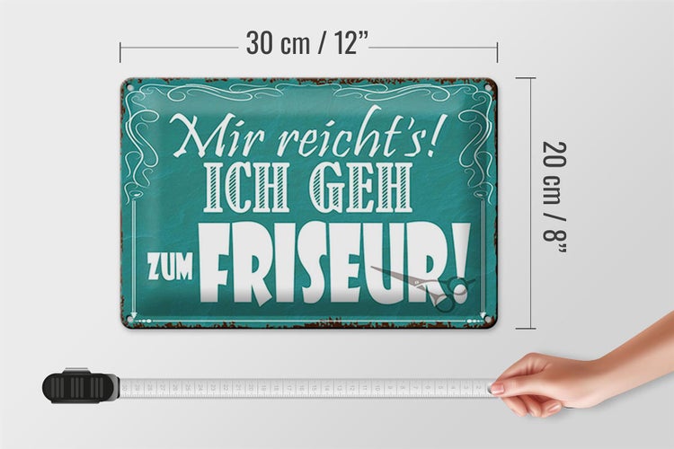 Blechschild Spruch 30x20cm mir reicht`s ich geh zum Friseur