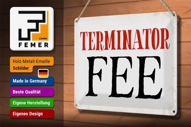 Blechschild Spruch 30x20cm Terminator Fee Retro