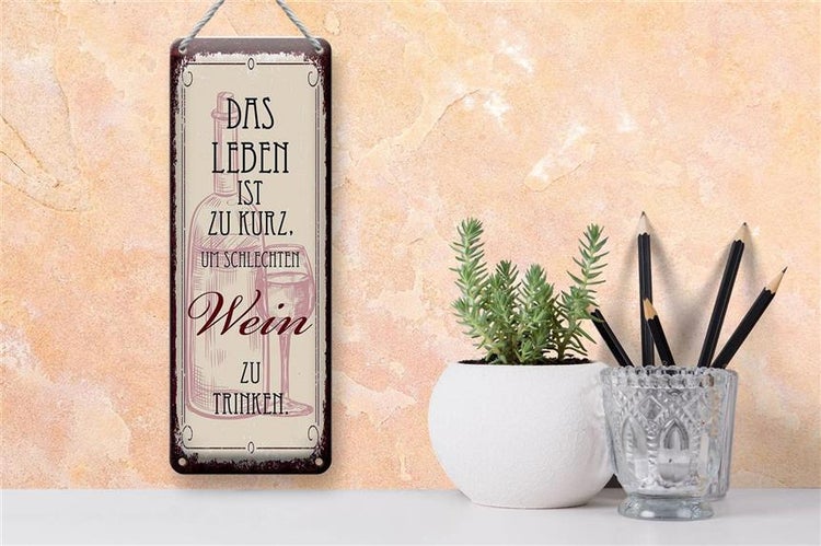 Blechschild Spruch 10x27cm das Leben ist zu kurz für schlechten Wein