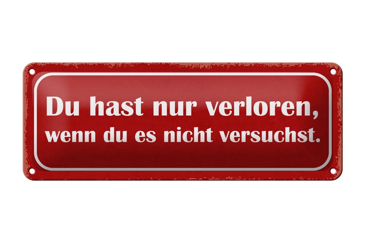 Blechschild Spruch 27x10cm nur verloren wenn nicht versucht Dekoration