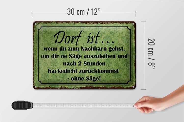 Blechschild Spruch 30x20cm Dorf ist wenn du zum Nachbarn