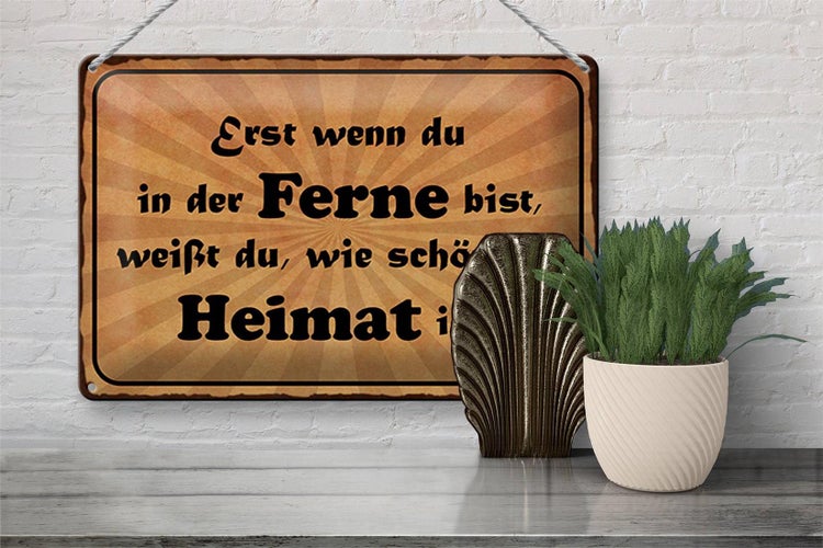 Blechschild Spruch 30x20cm in der Ferne schön die Heimat