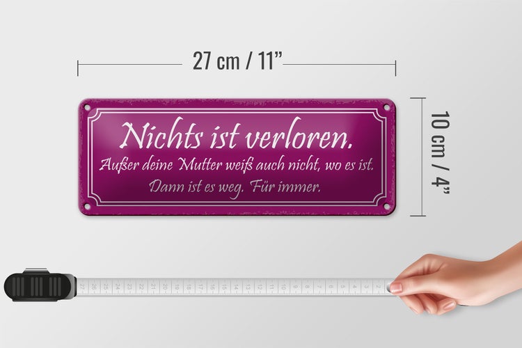 Blechschild Spruch 27x10cm nichts ist verloren außer Mutter Dekoration