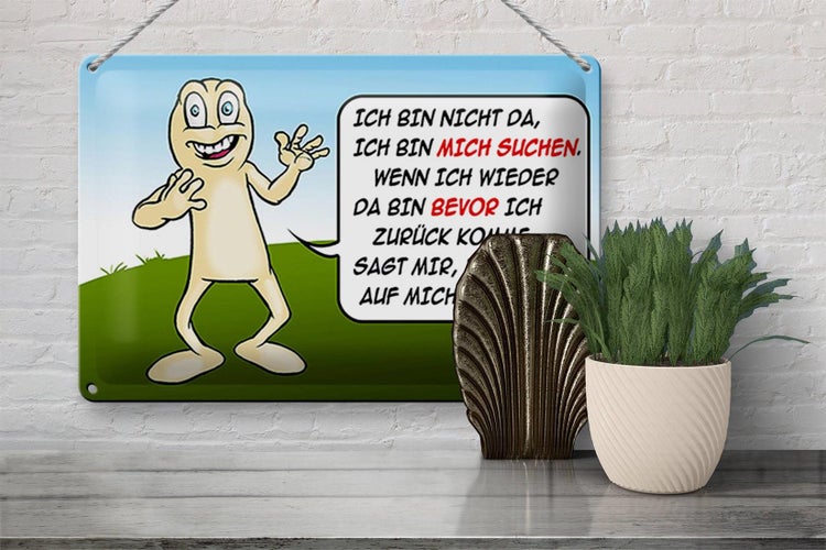 Blechschild Spruch 30x20cm Bin nicht da bin mich suchen