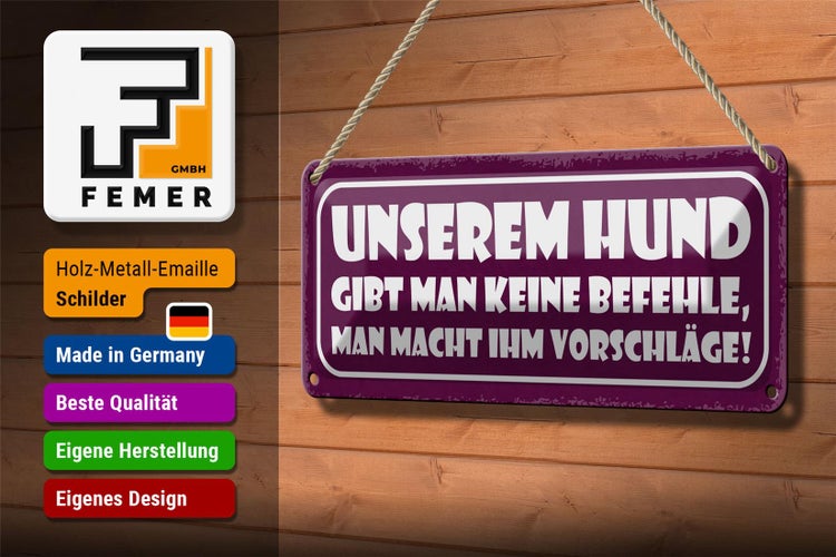 Blechschild Spruch 27x10cm unserem Hund gibt keine Befehle Dekoration