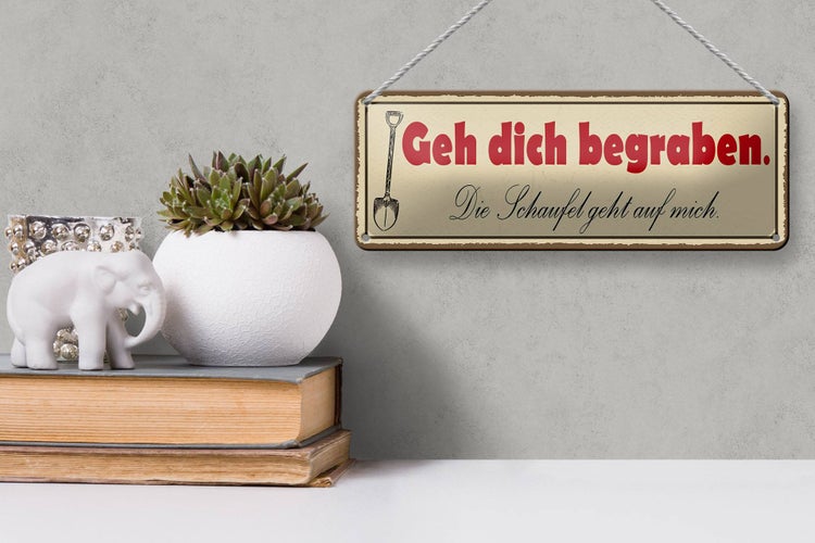 Blechschild Spruch 27x10cm geh dich begraben Schaufel geht Dekoration