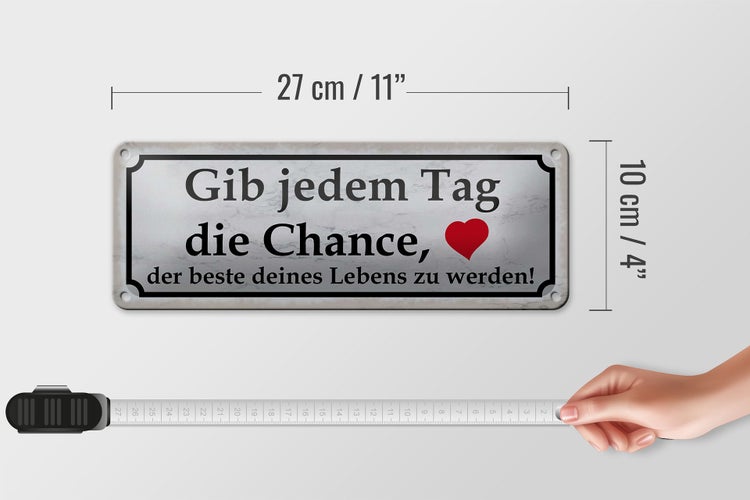 Blechschild Spruch 27x10cm gib jedem Tag Chance das beste Dekoration